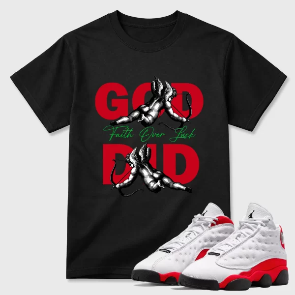 Sneaker Shirts To Match Air Jordan 13 Chicago Red Shoes God Did T-Shirt
