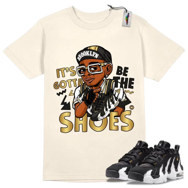 Wibuprint Gotta Be The Shoes Shirt to Match Air DT Max 96 Low Black White – Air DT Max 96 Matching Graphic Tee – Black White 96s Shirt