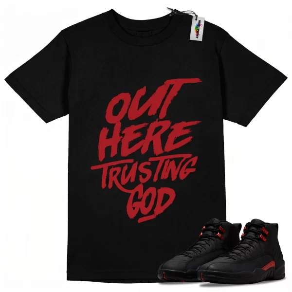 Wibuprint Out Here Trusting God Shirt to Match Air Jordan 12 Bloodline – AJ12 Matching Graphic Tee – Bloodline 12s Shirt
