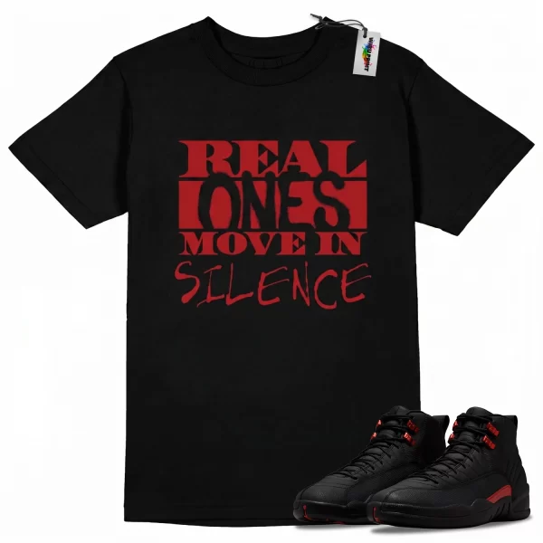 Wibuprint Real Ones Move In Silence Shirt to Match Air Jordan 12 Bloodline – AJ12 Matching Graphic Tee – Bloodline 12s Shirt