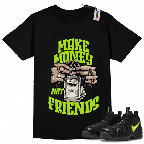 Wibuprint Make Money Not Friends Shirt to Match Air Foamposite Voltage – Air Foamposite Matching Graphic Tee – Foamposite Voltage Shirt